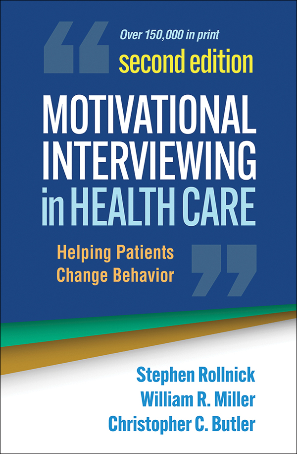 Motivational Interviewing in Health Care: Helping Patients Change, 2nd edition, by Stephen Rollnick, William R. Miller, and Christopher Butler